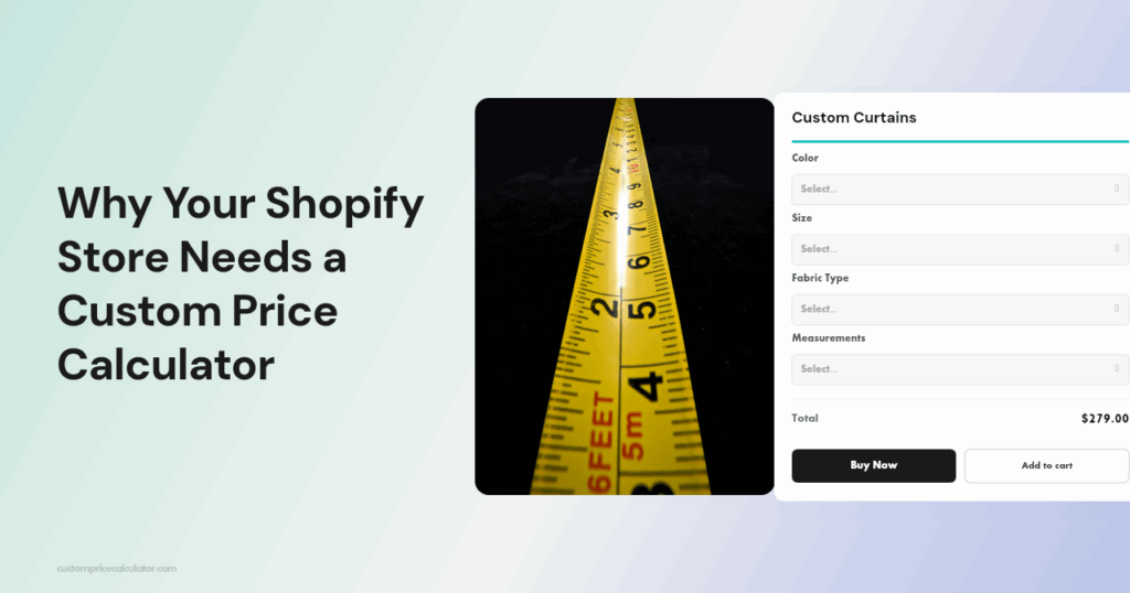 Why Your Shopify Store Needs a Custom Price Calculator